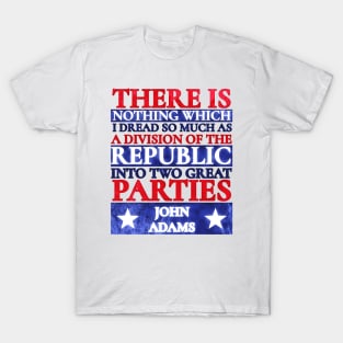 John Adams Quote Two Great Parties Red White Blue Grunge T-Shirt